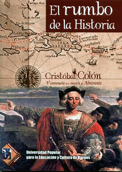 El Rumbo de la Historia. V Centenario de la Muerte del Almirante Cristobal Colón